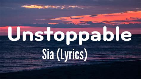 sia unstoppable lyrics|unstoppable song by sia.